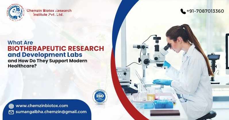 What Are Biotherapeutic Research and Development Labs and How Do They Support Modern Healthcare? | Chemzin Biotox Research Institute Pvt. Ltd.